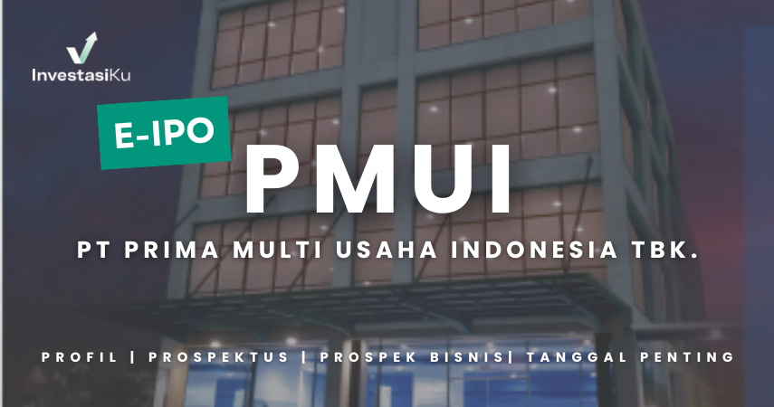 [e-IPO] PMUI: Profil, Prospektus, Prospek Bisnis, dan Tanggal Pentingnya